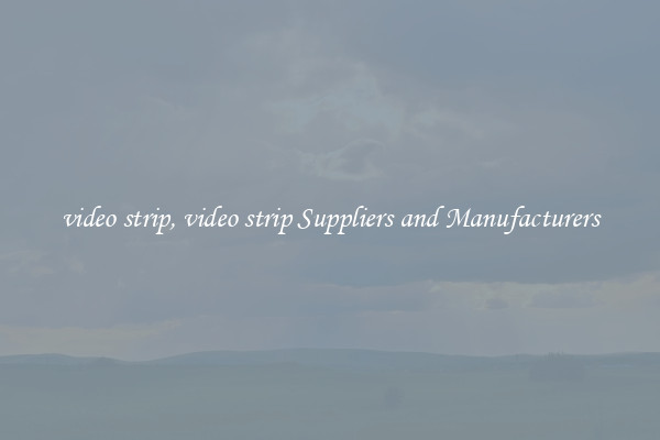 video strip, video strip Suppliers and Manufacturers