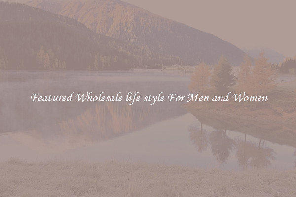 Featured Wholesale life style For Men and Women