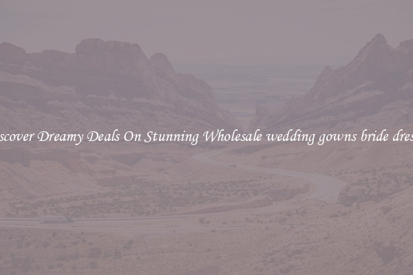 Discover Dreamy Deals On Stunning Wholesale wedding gowns bride dresses