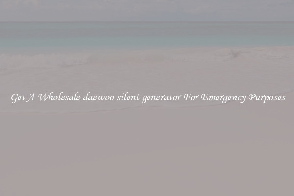 Get A Wholesale daewoo silent generator For Emergency Purposes