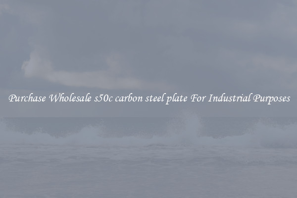 Purchase Wholesale s50c carbon steel plate For Industrial Purposes