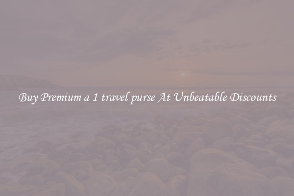 Buy Premium a 1 travel purse At Unbeatable Discounts
