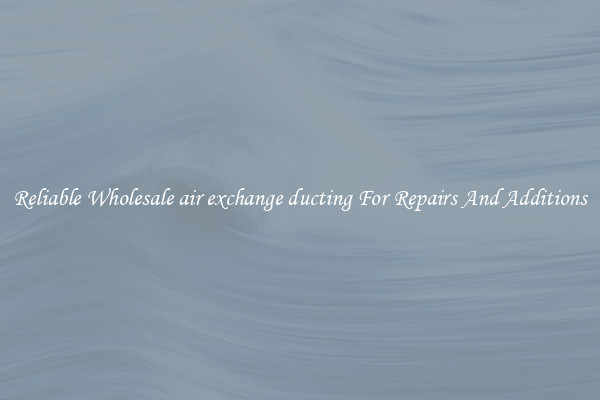 Reliable Wholesale air exchange ducting For Repairs And Additions