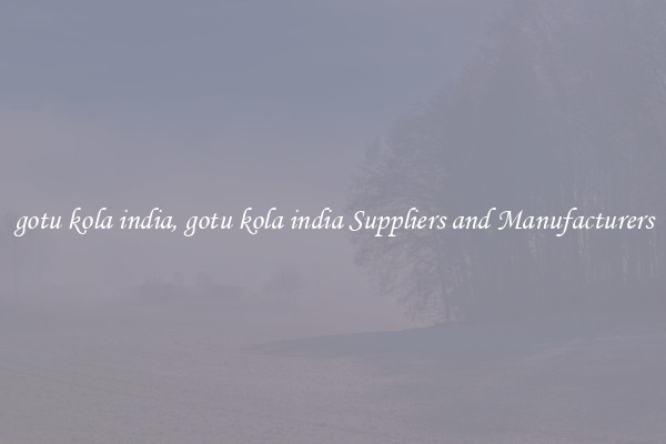 gotu kola india, gotu kola india Suppliers and Manufacturers