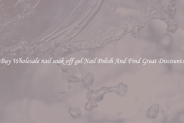 Buy Wholesale nail soak off gel Nail Polish And Find Great Discounts