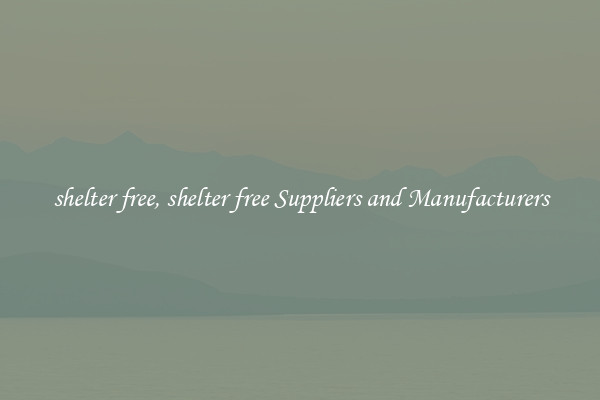 shelter free, shelter free Suppliers and Manufacturers