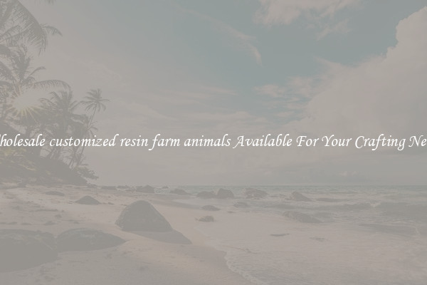 Wholesale customized resin farm animals Available For Your Crafting Needs