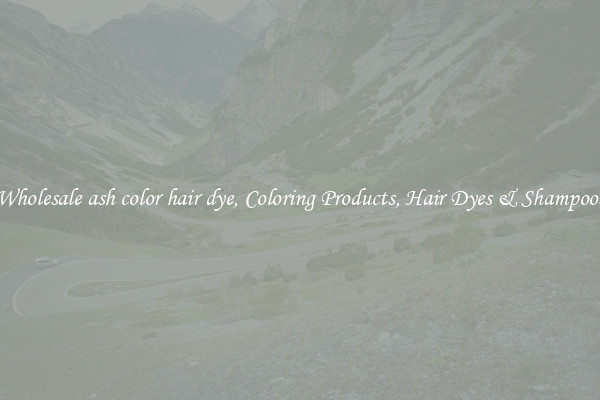 Wholesale ash color hair dye, Coloring Products, Hair Dyes & Shampoos