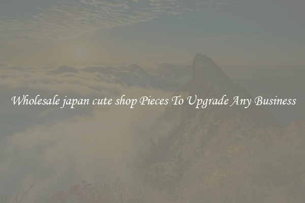Wholesale japan cute shop Pieces To Upgrade Any Business