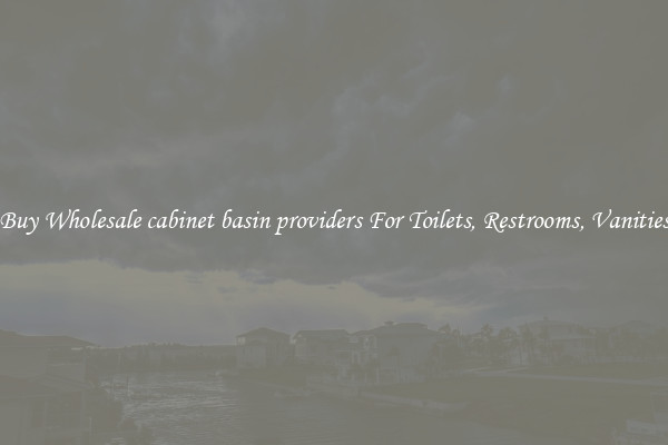 Buy Wholesale cabinet basin providers For Toilets, Restrooms, Vanities