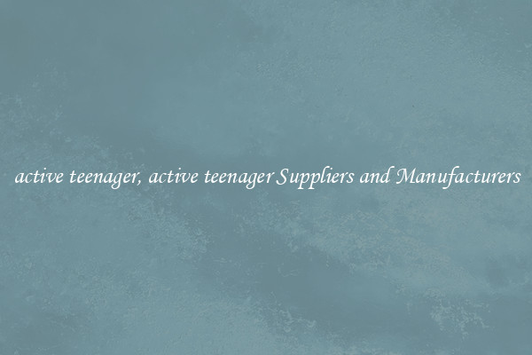 active teenager, active teenager Suppliers and Manufacturers