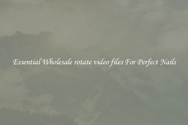 Essential Wholesale rotate video files For Perfect Nails