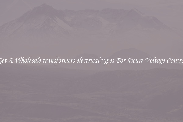 Get A Wholesale transformers electrical types For Secure Voltage Control