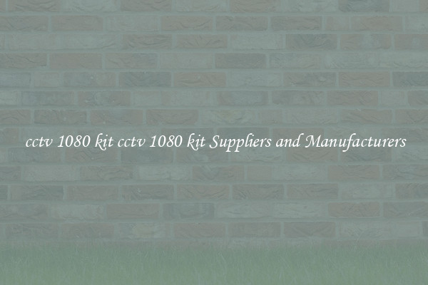 cctv 1080 kit cctv 1080 kit Suppliers and Manufacturers