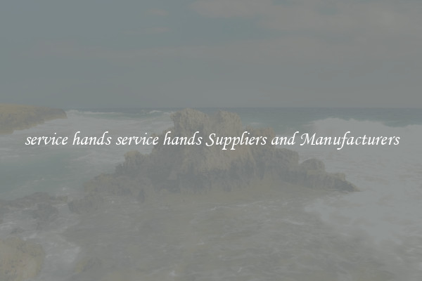 service hands service hands Suppliers and Manufacturers