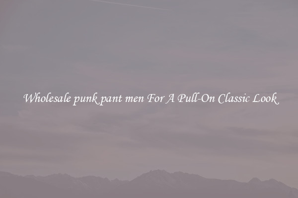 Wholesale punk pant men For A Pull-On Classic Look