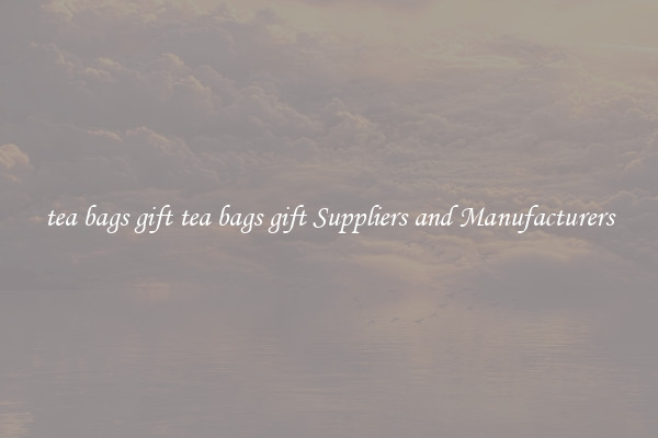 tea bags gift tea bags gift Suppliers and Manufacturers