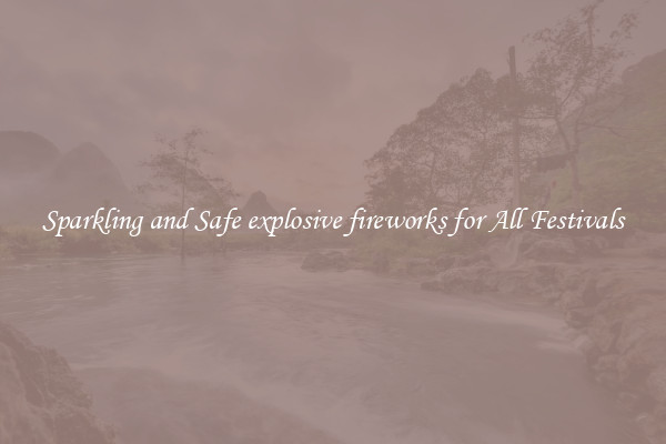 Sparkling and Safe explosive fireworks for All Festivals