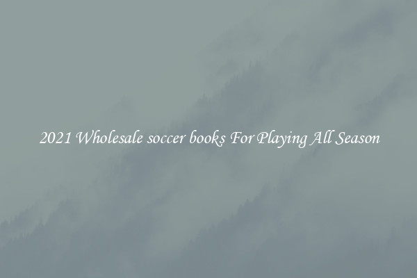 2021 Wholesale soccer books For Playing All Season