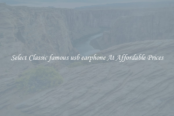 Select Classic famous usb earphone At Affordable Prices
