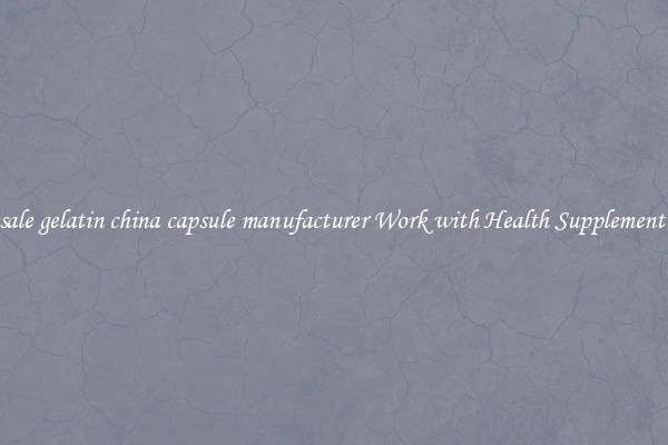 Wholesale gelatin china capsule manufacturer Work with Health Supplement Fillers