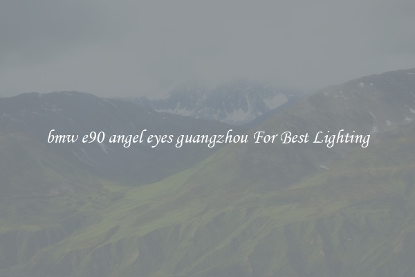 bmw e90 angel eyes guangzhou For Best Lighting