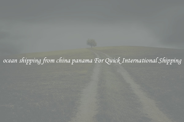 ocean shipping from china panama For Quick International Shipping