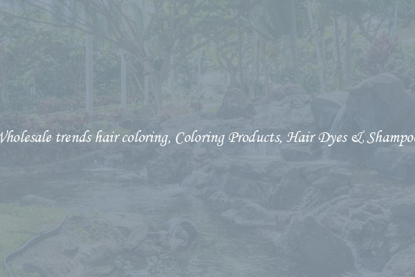Wholesale trends hair coloring, Coloring Products, Hair Dyes & Shampoos