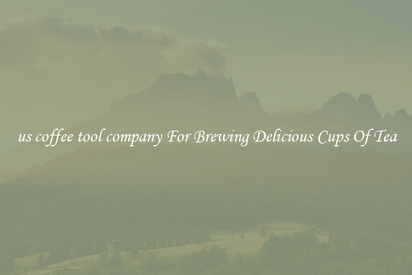 us coffee tool company For Brewing Delicious Cups Of Tea