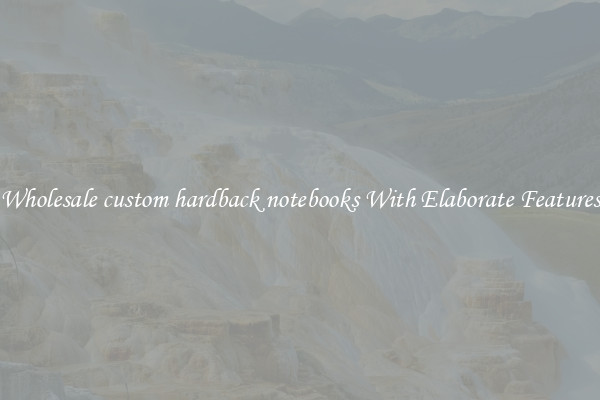 Wholesale custom hardback notebooks With Elaborate Features