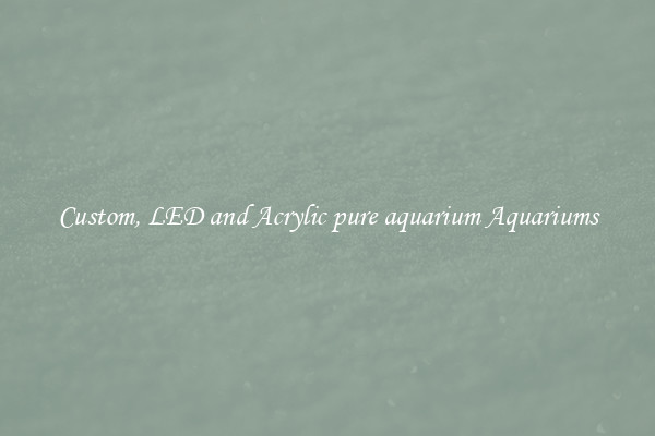 Custom, LED and Acrylic pure aquarium Aquariums