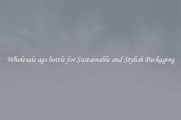 Wholesale ags bottle for Sustainable and Stylish Packaging