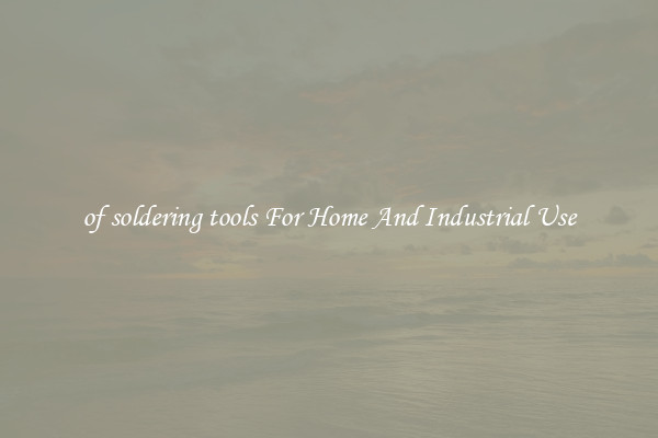 of soldering tools For Home And Industrial Use