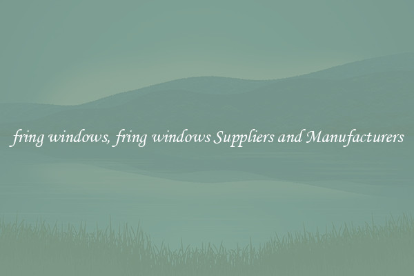fring windows, fring windows Suppliers and Manufacturers