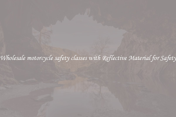 Wholesale motorcycle safety classes with Reflective Material for Safety