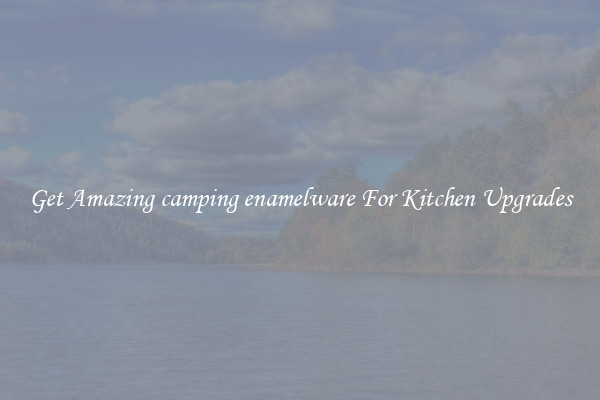 Get Amazing camping enamelware For Kitchen Upgrades