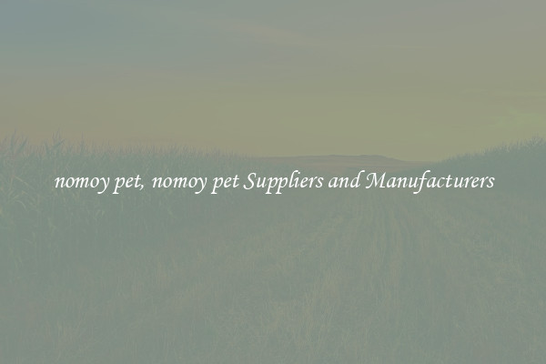 nomoy pet, nomoy pet Suppliers and Manufacturers