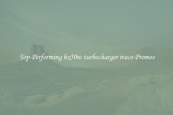 Top-Performing hx50w turbocharger iveco Promos