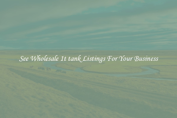 See Wholesale 1t tank Listings For Your Business