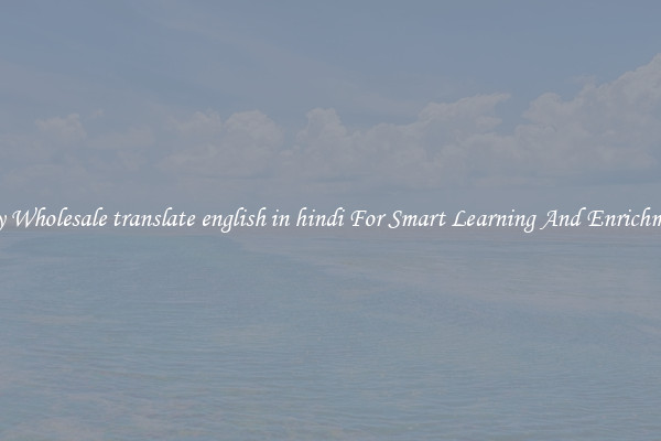 Buy Wholesale translate english in hindi For Smart Learning And Enrichment